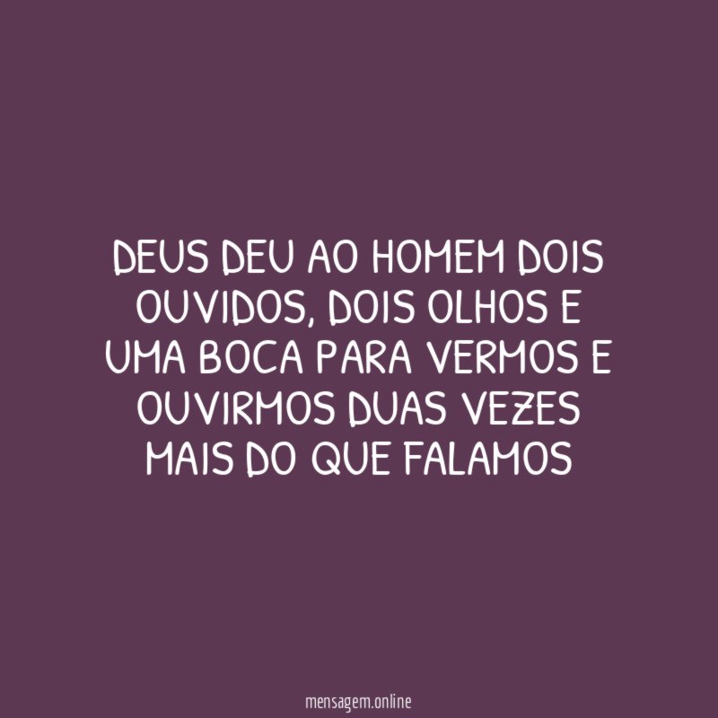 Deus deu ao homem dois ouvidos