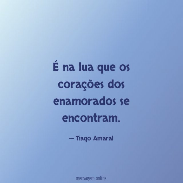 É na lua que os corações dos enamorados se encontram