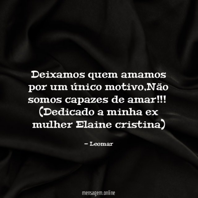 Deixamos quem amamos por um único motivo