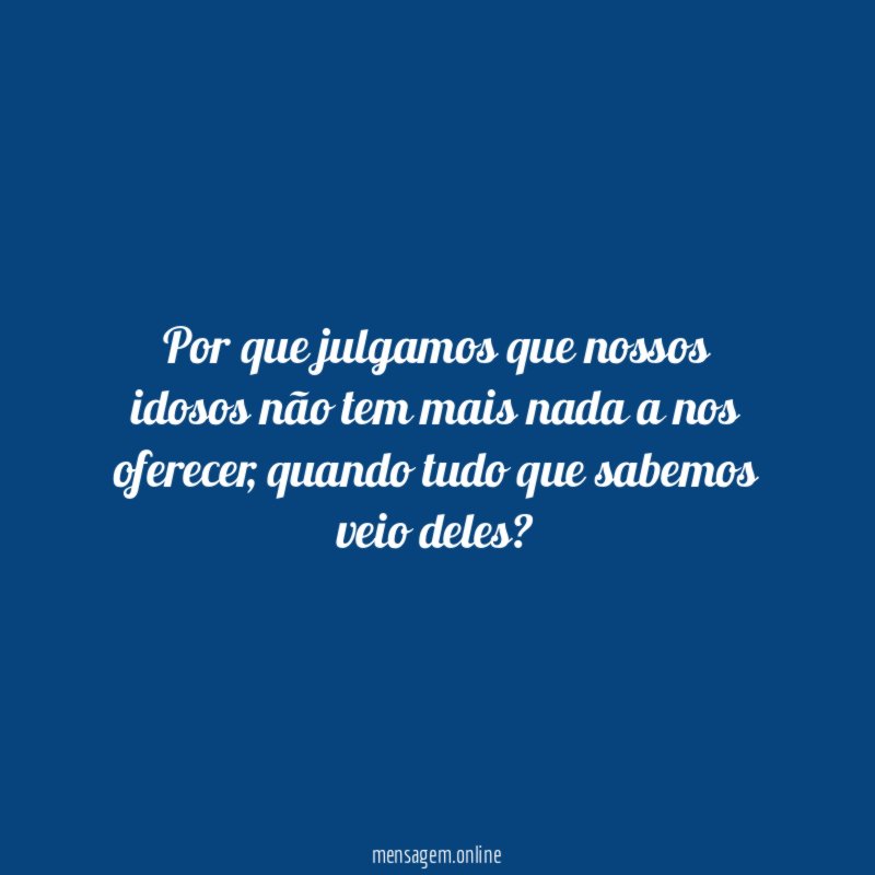 Por que julgamos que nossos idosos não tem