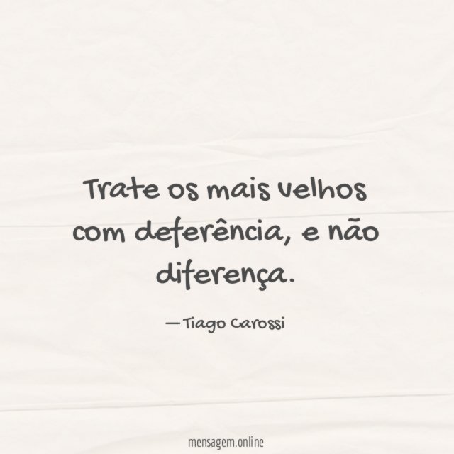 Trate os mais velhos com deferência