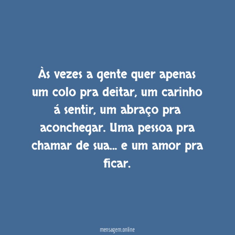 Às vezes a gente quer apenas um colo pra deitar
