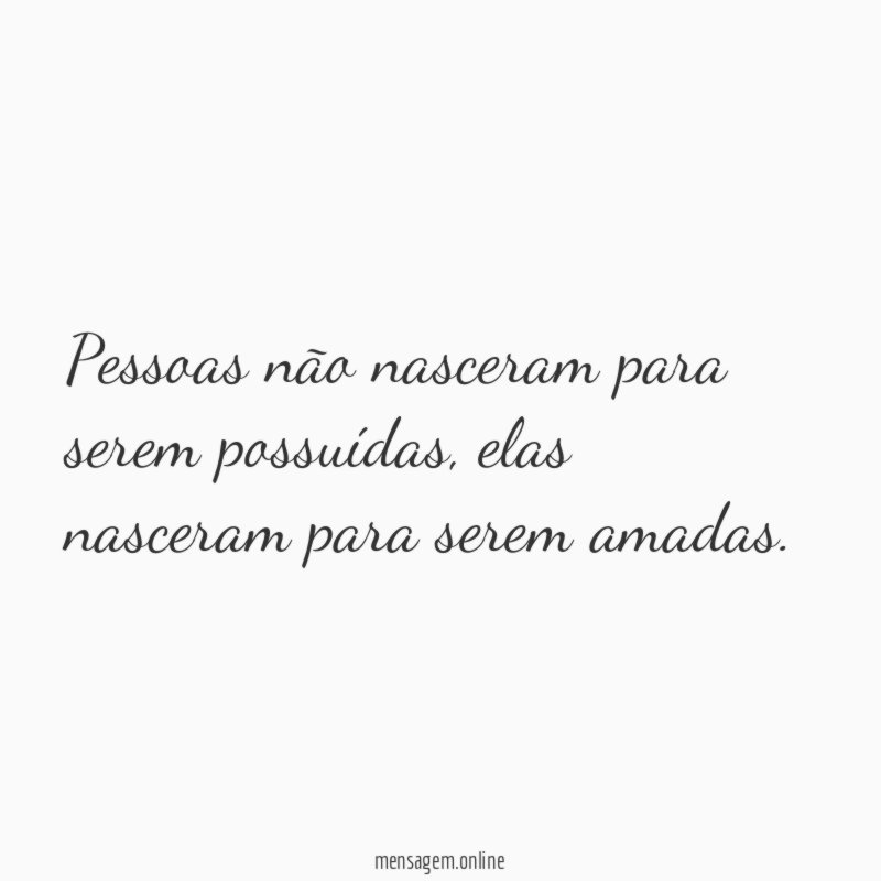 Pessoas não nasceram para serem possuídas