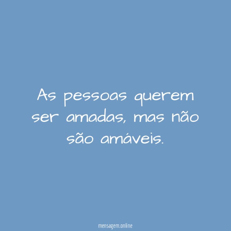 As pessoas querem ser amadas