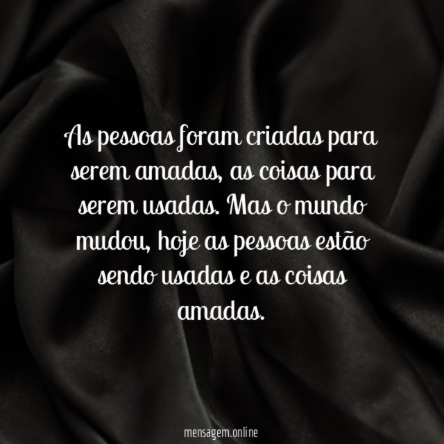 As pessoas foram criadas para serem amadas