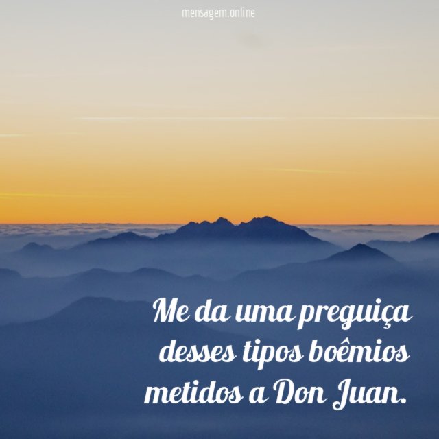 Me da uma preguiça desses tipos boêmios metidos