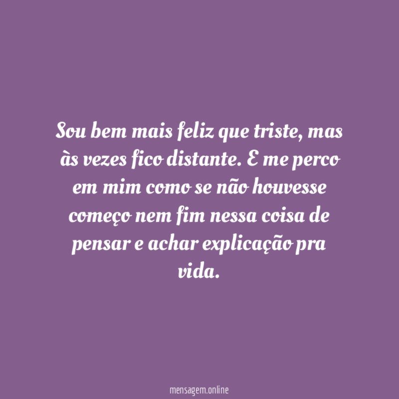 Sou bem mais feliz que triste