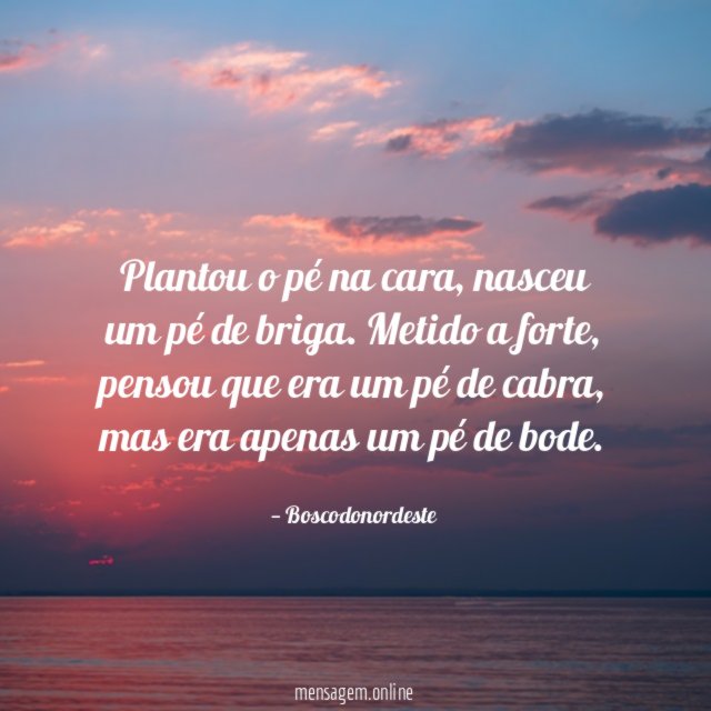 Plantou o pé na cara