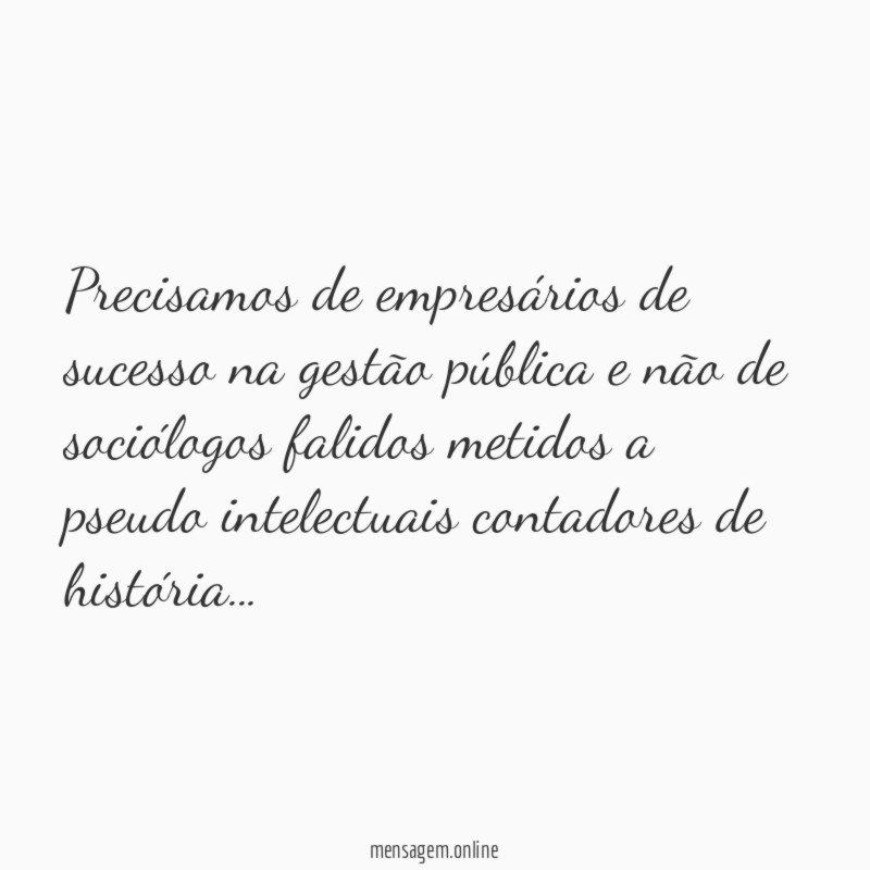 Precisamos de empresários de sucesso na gestão pública