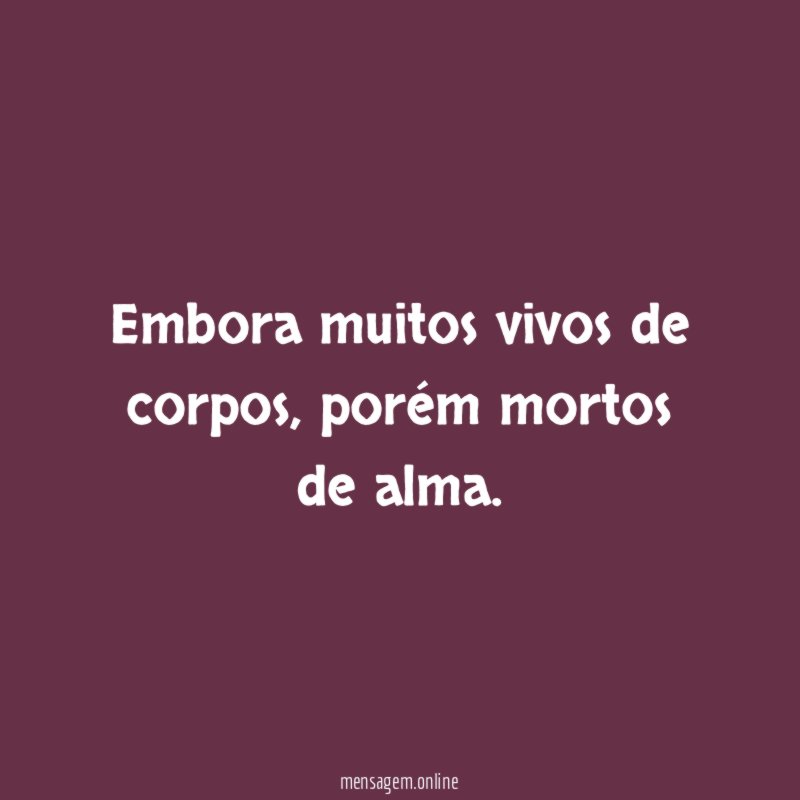 Embora muitos vivos de corpos