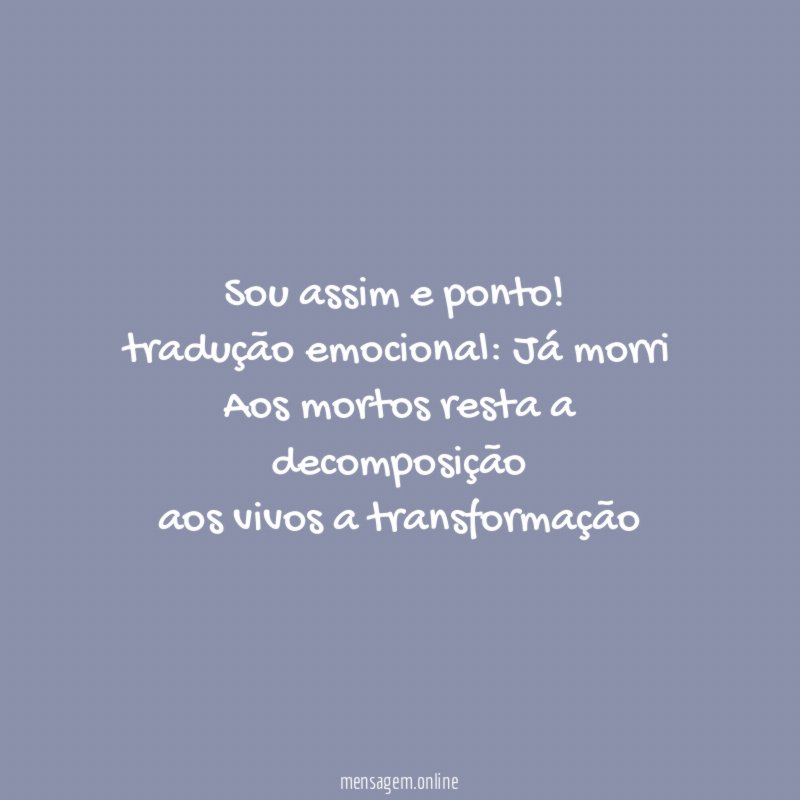 Sou assim e ponto