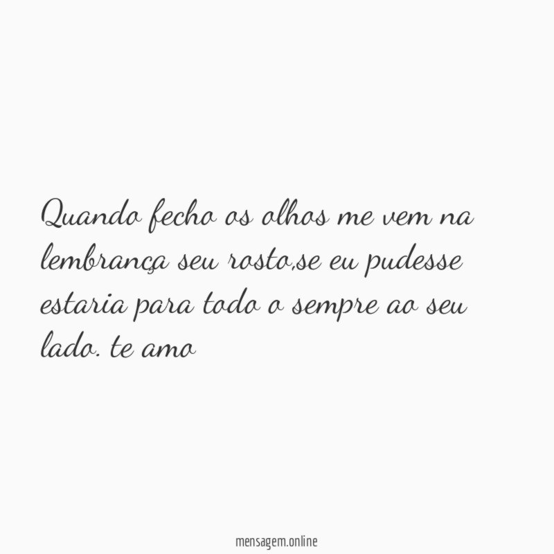 Quando fecho os olhos me vem na lembrança seu rosto