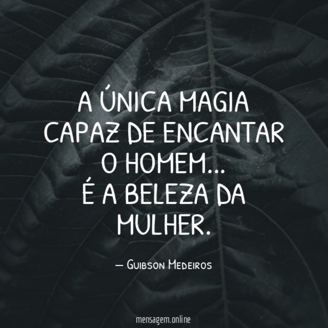 A única magia capaz de encantar o homem