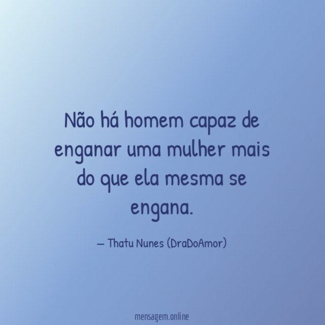 Não há homem capaz de enganar uma mulher