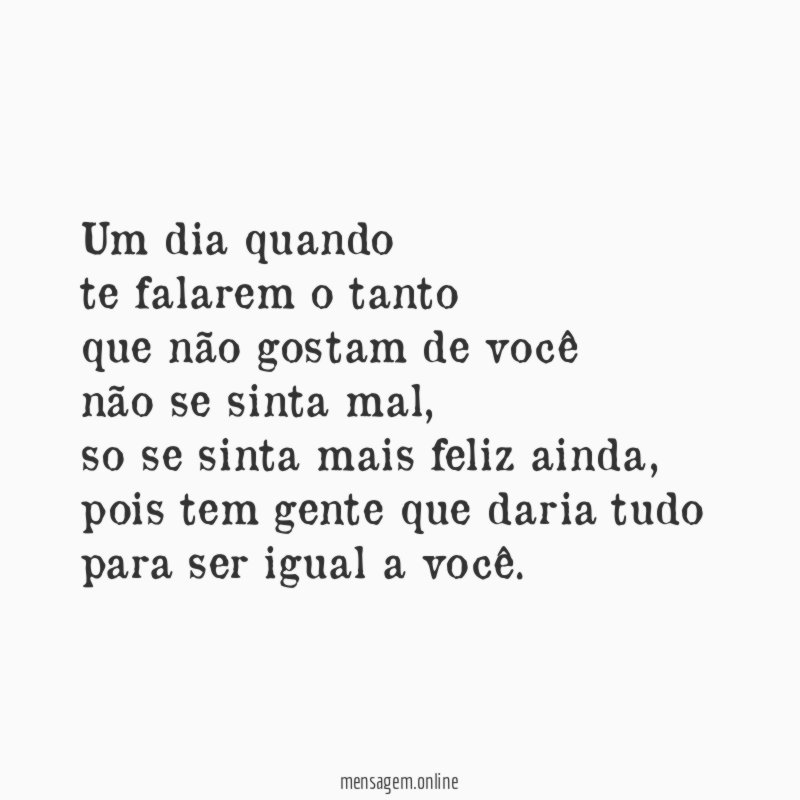 Um dia quando te falarem o tanto que não gostam