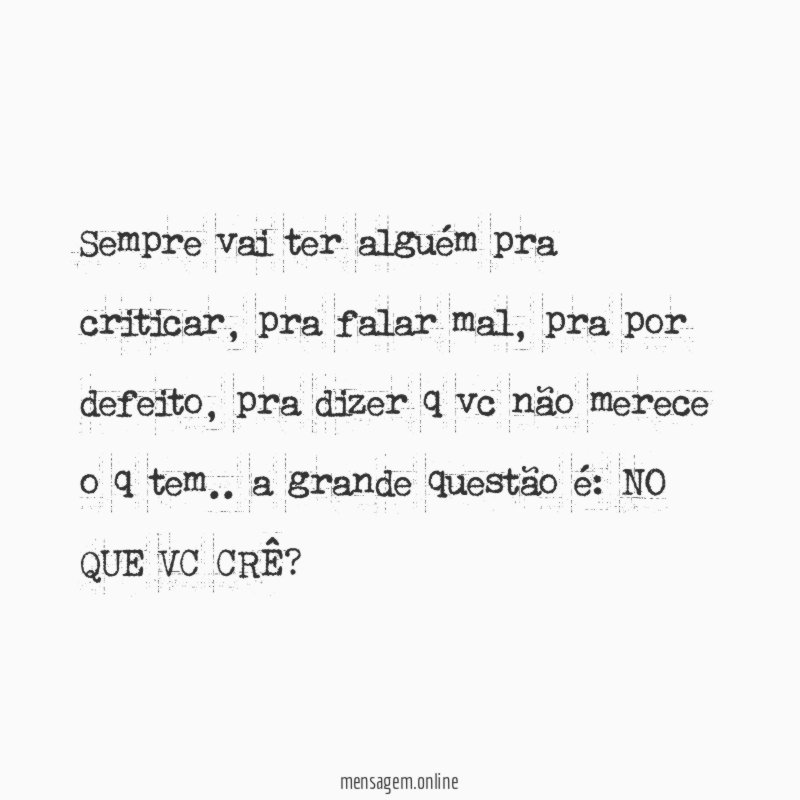 Sempre vai ter alguém pra criticar