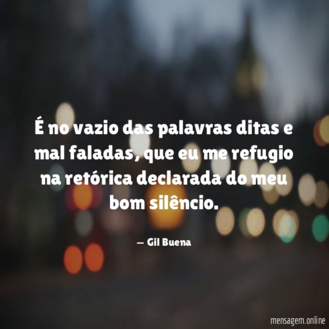 É no vazio das palavras ditas e mal faladas