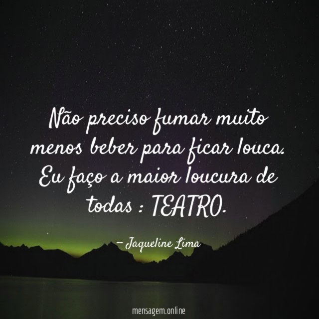 Não preciso fumar muito menos beber para ficar louca