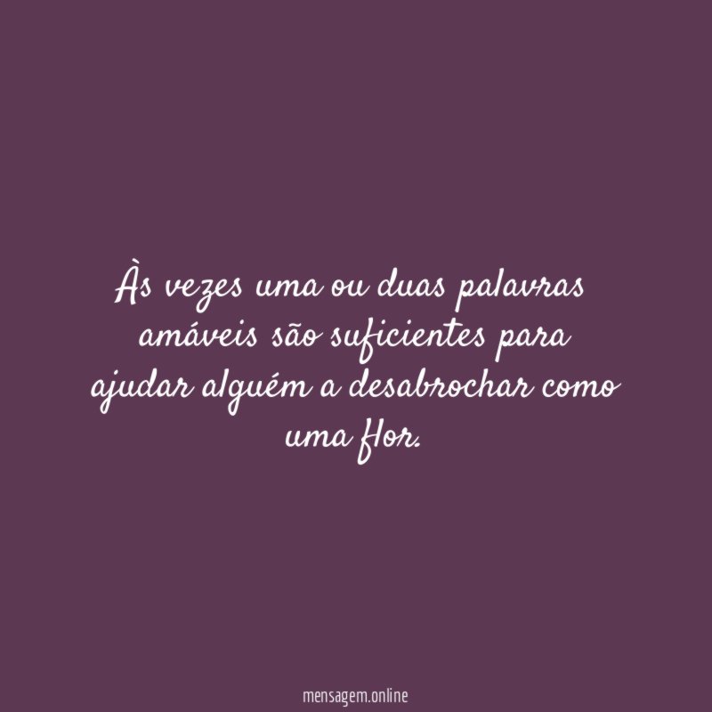 Às vezes uma ou duas palavras amáveis são