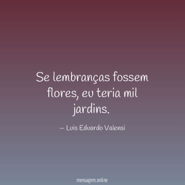Se lembranças fossem flores