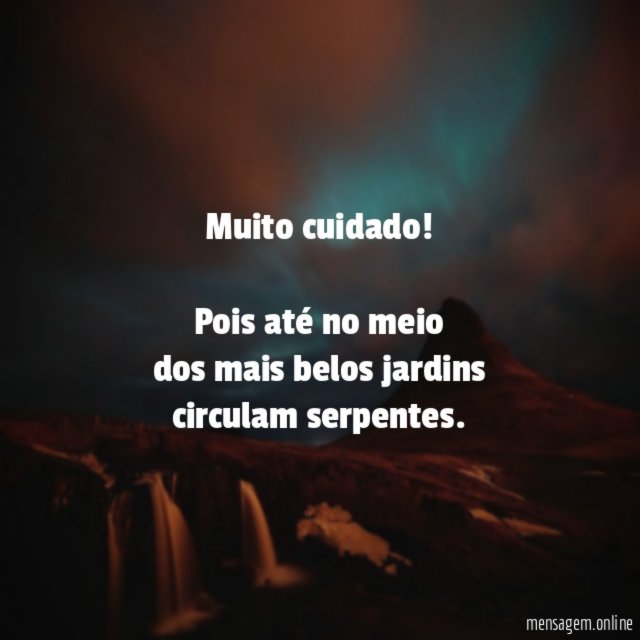 Muito cuidado