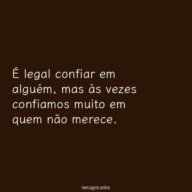 É legal confiar em alguém