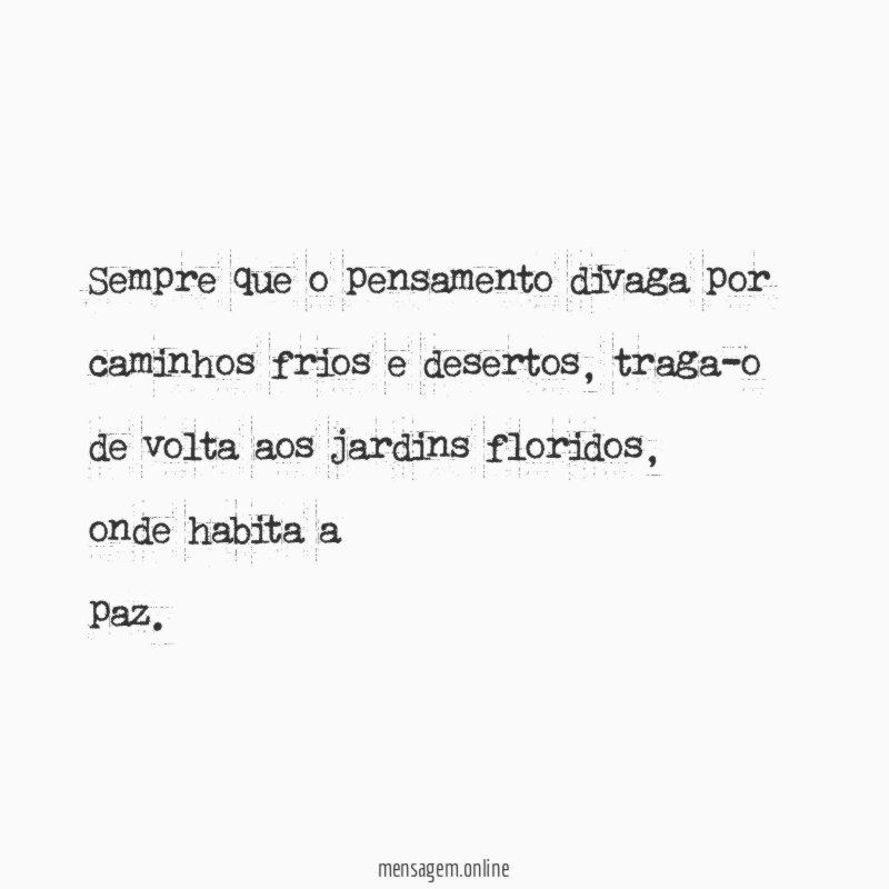 Sempre que o pensamento divaga por caminhos frios e desertos