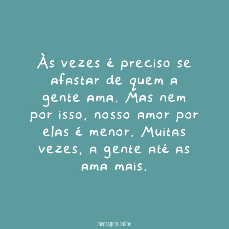 Às vezes é preciso se afastar de quem a gente ama