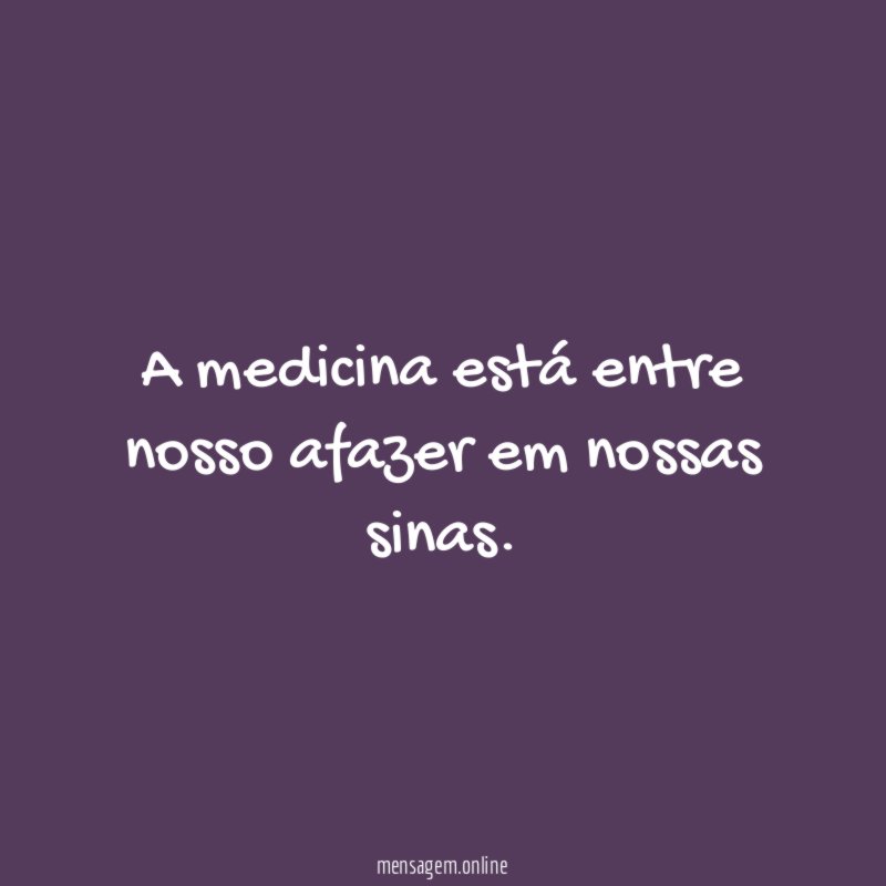 A medicina está entre nosso afazer em nossas sinas