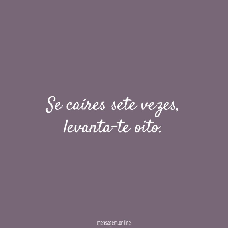 Se caíres sete vezes