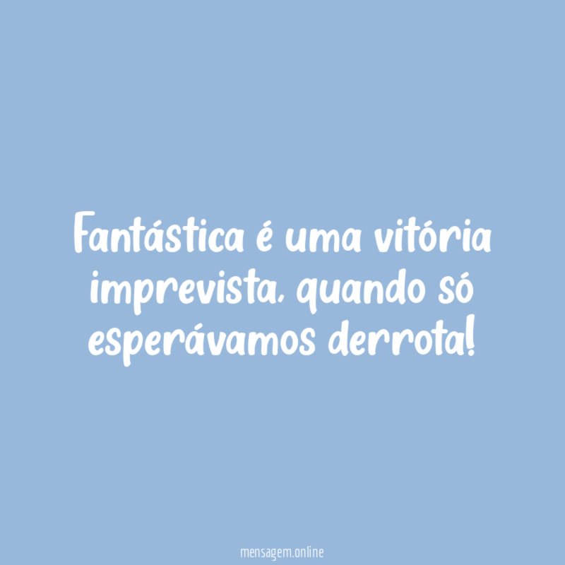 Fantástica é uma vitória imprevista