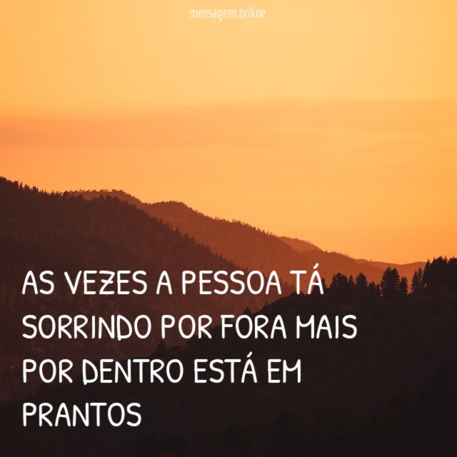 As vezes a pessoa tá sorrindo por fora
