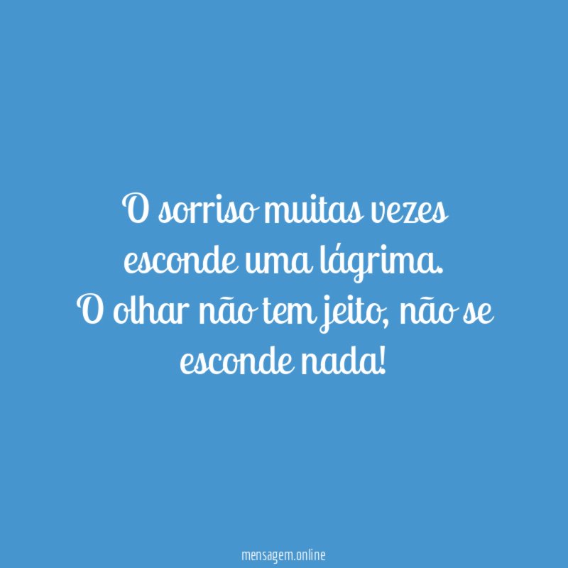 O sorriso muitas vezes esconde uma lágrima