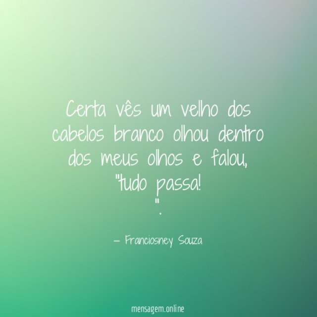 Certa vês um velho dos cabelos branco olhou