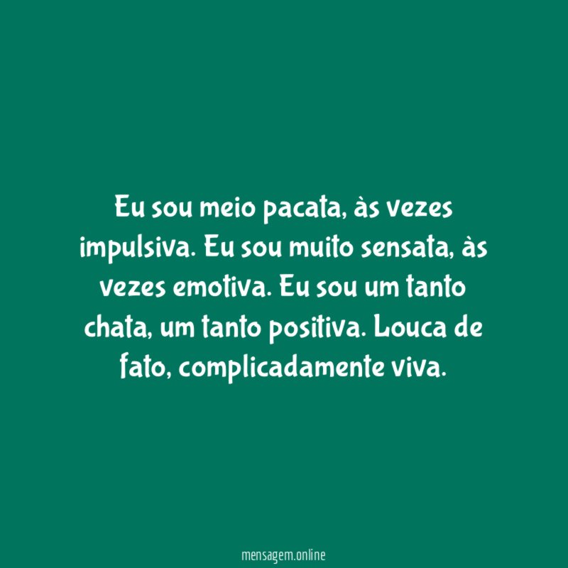 Eu sou meio pacata