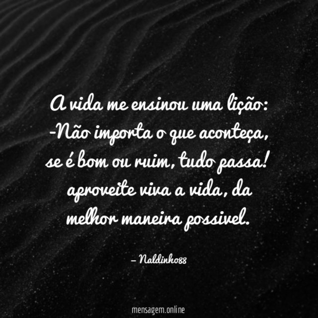 A vida me ensinou uma lição