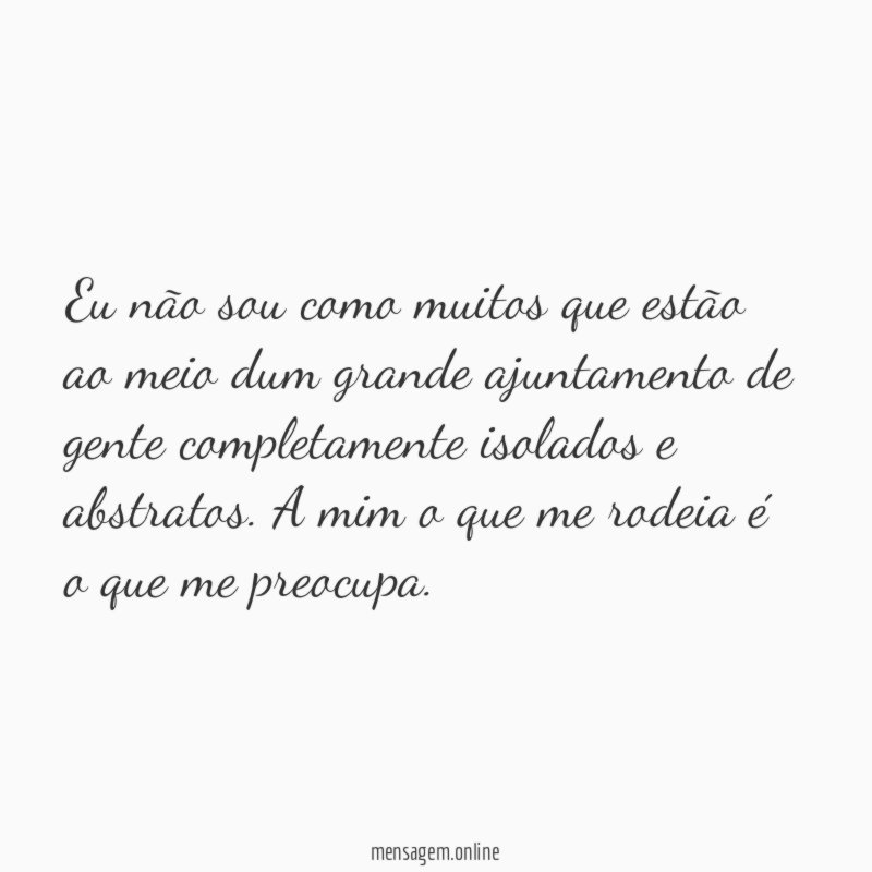 Eu não sou como muitos que estão ao