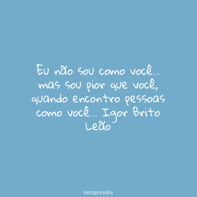 Eu não sou como você