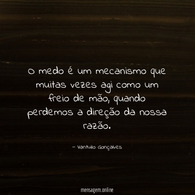 O medo é um mecanismo que muitas vezes