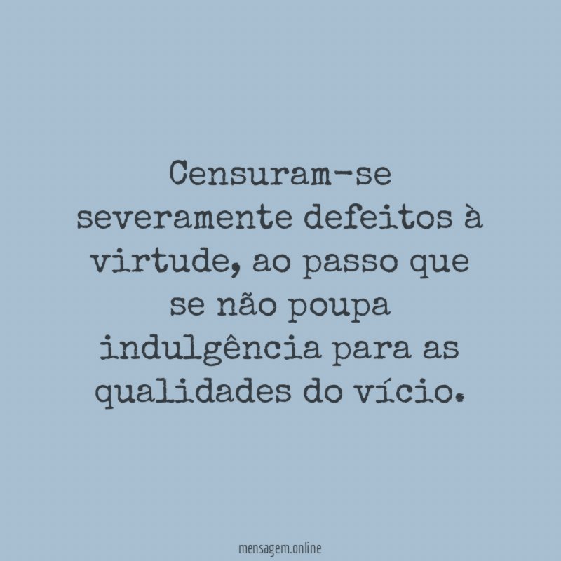 Censuram-se severamente defeitos à virtude