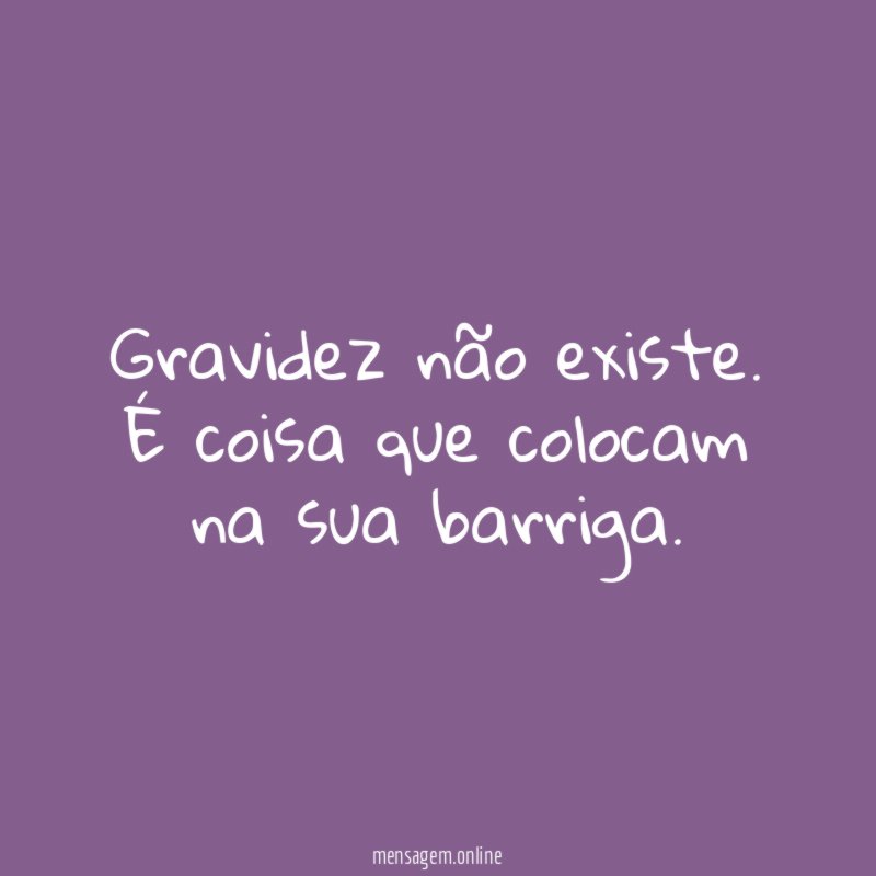 Gravidez não existe