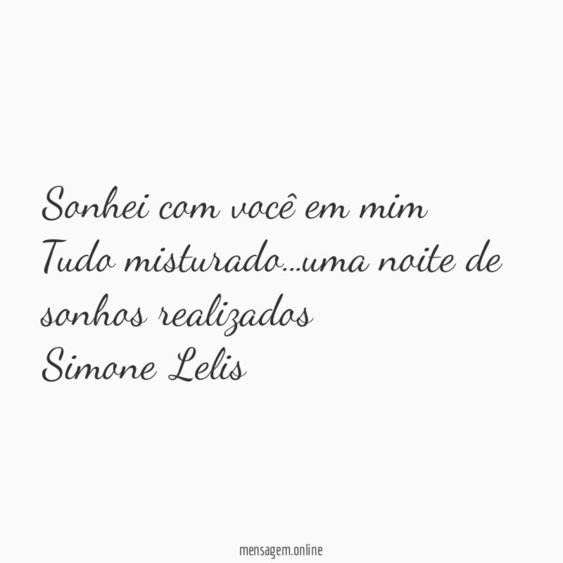 Sonhei com você em mim Tudo misturado