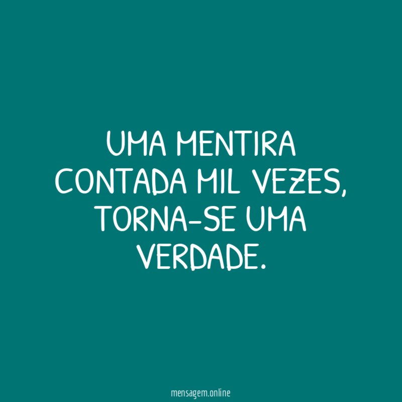Uma mentira contada mil vezes