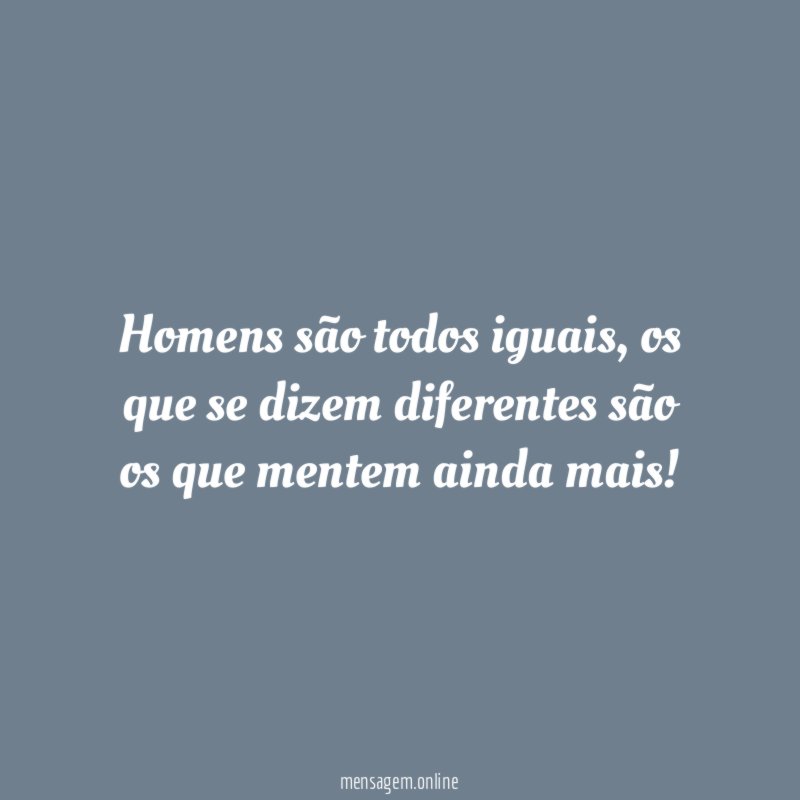 Homens são todos iguais