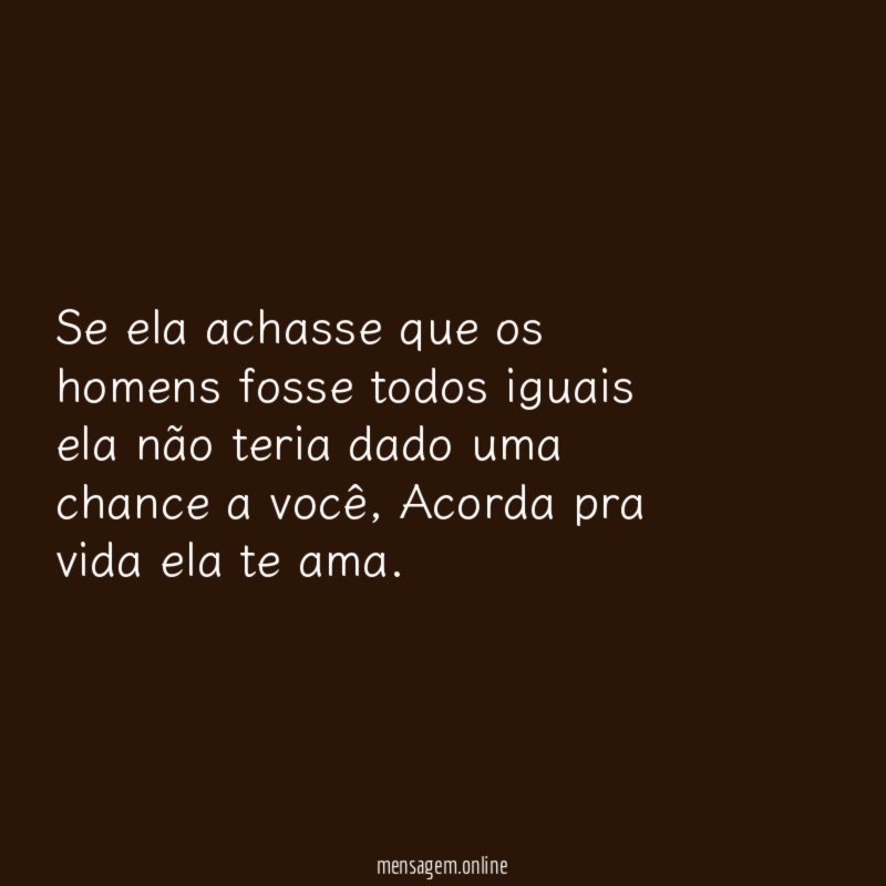 Se ela achasse que os homens fosse todos