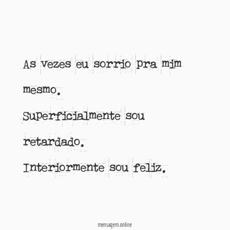 As vezes eu sorrio pra mim mesmo