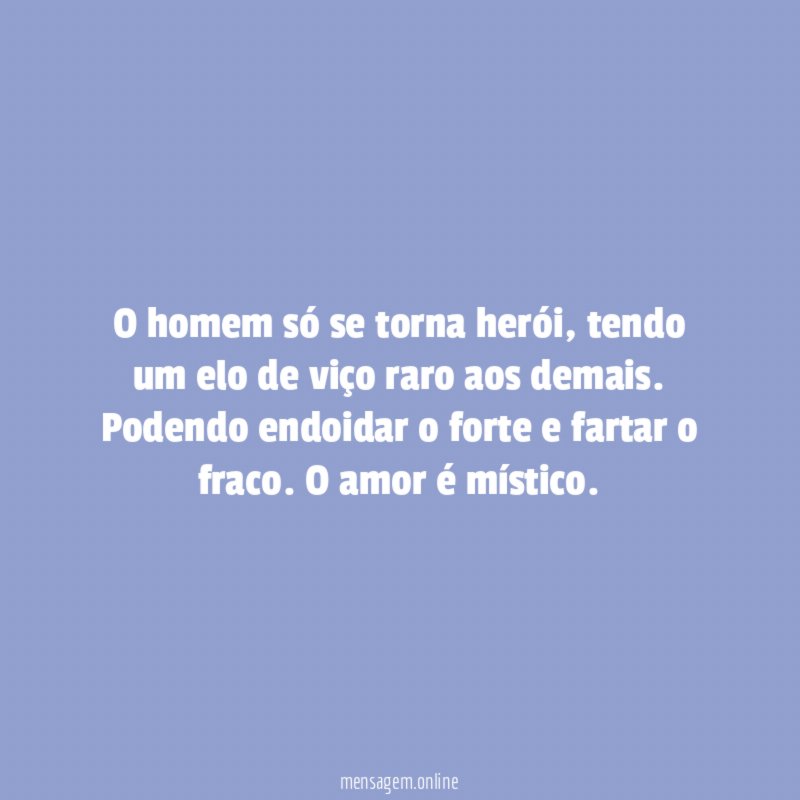 O homem só se torna herói