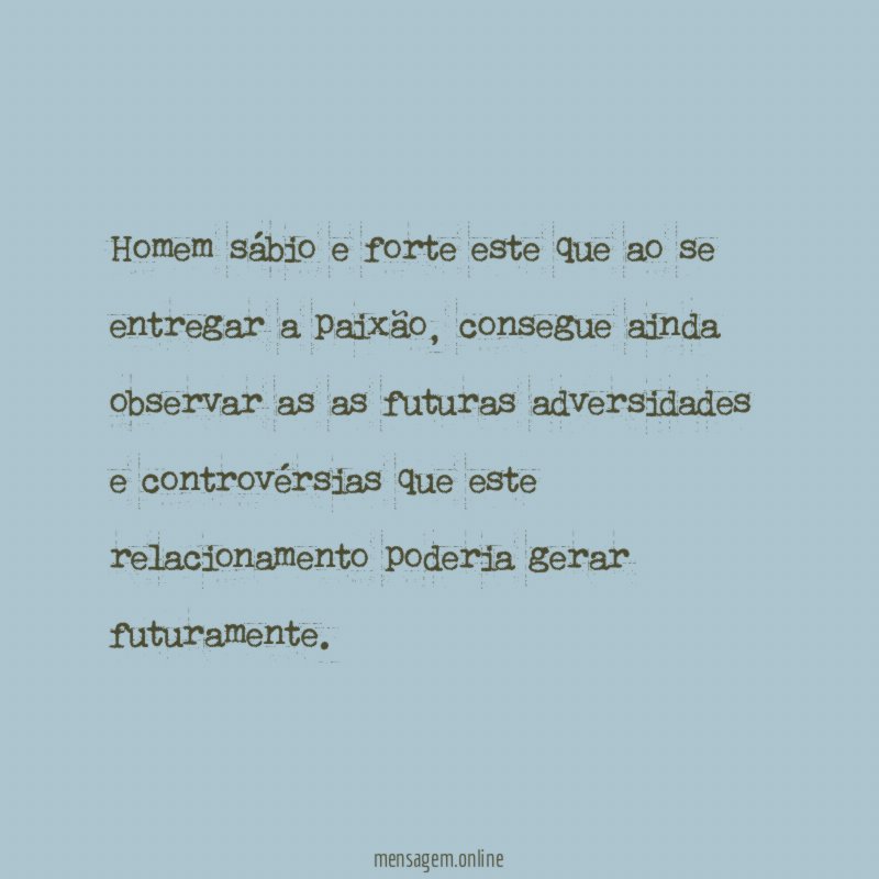 Homem sábio e forte este que ao se