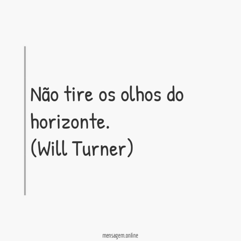 Não tire os olhos do horizonte.