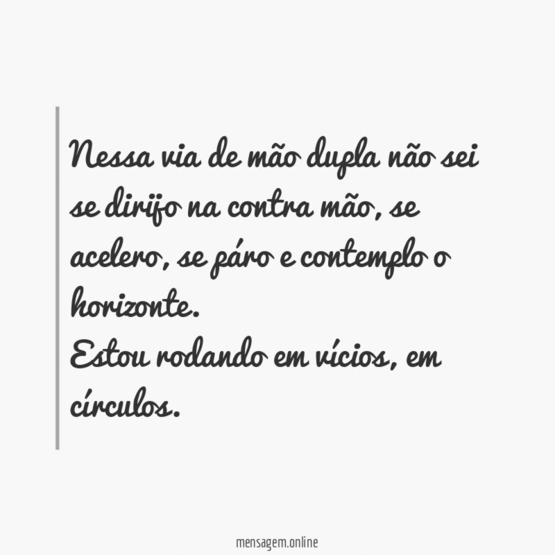 Nessa via de mão dupla não sei se